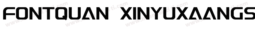 FONTQUAN XINYUXAANGS字体转换